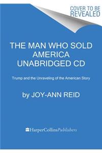 The The Man Who Sold America CD Man Who Sold America CD: Trump and the Unraveling of the American Story