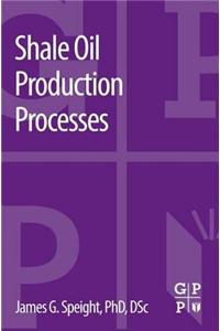 Shale Oil Production Processes