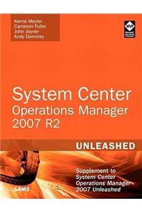 System Center Operations Manager (Opsmgr) 2007 R2 Unleashed
