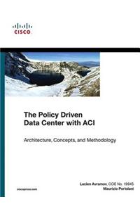 Policy Driven Data Center with ACI, The
