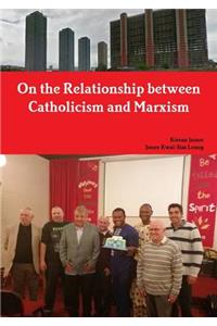 On the Relationship between Catholicism and Marxism