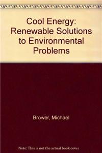 Cool Energy: Renewable Solutions to Environmental Problems