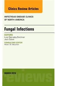 Fungal Infections, an Issue of Infectious Disease Clinics of North America