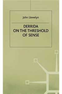 Derrida on the Threshold of Sense