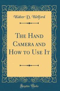 The Hand Camera and How to Use It (Classic Reprint)