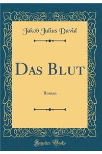 Das Blut: Roman (Classic Reprint)