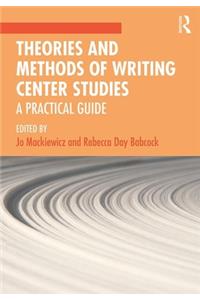 Theories and Methods of Writing Center Studies