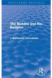 The Buddha and His Religion (Routledge Revivals)