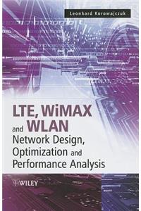 Lte, Wimax and Wlan Network Design, Optimization and Performance Analysis