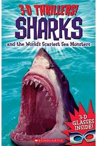 3-D Thrillers: Sharks and The World's Scariest Sea Monsters