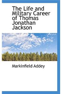 The Life and Military Career of Thomas Jonathan Jackson