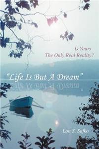 Life Is But a Dream