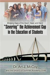 Severing the Achievement Gap in the Education of Students