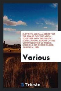 Eleventh Annual Report of the Board of Education, Together with the Thirty-Sixth Annual Report of the Commissioner of Public Schools, of Rhode Island, January, 1881
