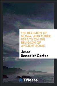 The Religion of Numa, and Other Essays on the Religion of Ancient Rome