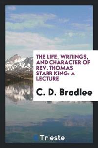 The Life, Writings, and Character of Rev. Thomas Starr King
