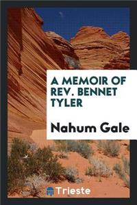 A Memoir of Rev. Bennet Tyler