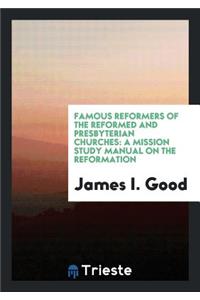 Famous Reformers of the Reformed and Presbyterian Churches: A Mission Study ...