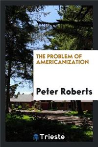 The Problem of Americanization