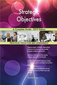 Strategic Objectives A Complete Guide - 2019 Edition