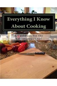 Everything I Know About Cooking