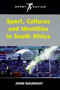 Sport, Cultures and Identities in South Africa (Sport & nation) Hardcover â€“ 1 April 1998