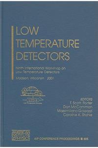 Low Temperature Detectors: Ninth International Workshop on Low Temperature Detectors