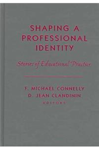 Shaping a Professional Identity: Stories of Educational Practice