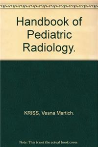 Handbook Of Pediatric Radiology