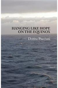 Hanging Like Hope On The Equinox