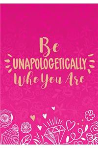 Be Unapologetically Who You Are