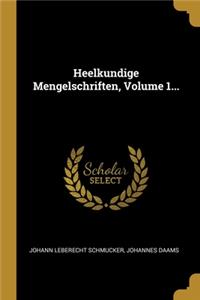Heelkundige Mengelschriften, Volume 1...