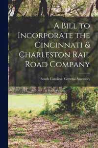 Bill to Incorporate the Cincinnati & Charleston Rail Road Company