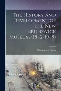 History and Development of the New Brunswick Museum (1842-1945)