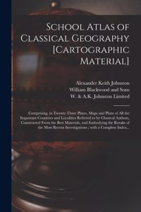 School Atlas of Classical Geography [cartographic Material]