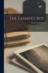 Farmer's Boy; A Rural Poem