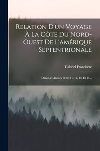 Relation D'un Voyage À La Côte Du Nord-ouest De L'amérique Septentrionale