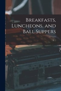 Breakfasts, Luncheons, and Ball Suppers