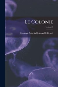 Le Colonie; Volume 1
