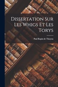 Dissertation Sur Les Whigs Et Les Torys