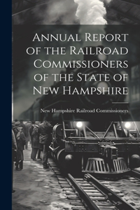 Annual Report of the Railroad Commissioners of the State of New Hampshire