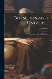 Ourselves and the Universe