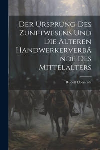 Ursprung des Zunftwesens und die älteren Handwerkerverbände des Mittelalters