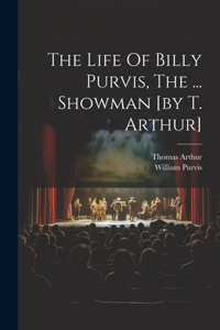 Life Of Billy Purvis, The ... Showman [by T. Arthur]