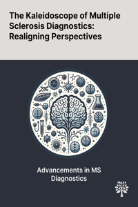 Kaleidoscope of Multiple Sclerosis Diagnostics: Realigning Perspectives