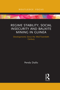 Regime Stability, Social Insecurity and Bauxite Mining in Guinea