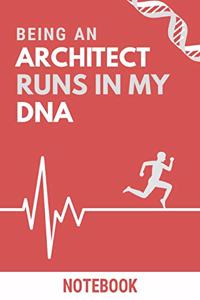 Being an Architect Runs In My DNA Notebook