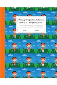 Primary Composition Notebook Grades K-2 Story Paper Journal 8 x 10 120 Pages: Learn to Write and Draw. Half Page Lined Paper with Writing and Drawing Space for Kids. Boy Playing Tennis Cover