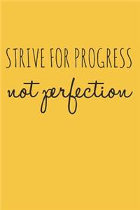 Strive For Progress Not Perfection