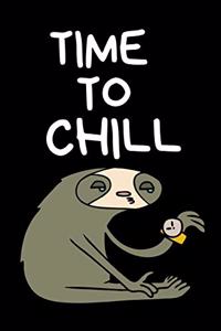 Time to Chill: Sloth themed Lined notebook, notepad to write in. Funny gift or alternative to a card